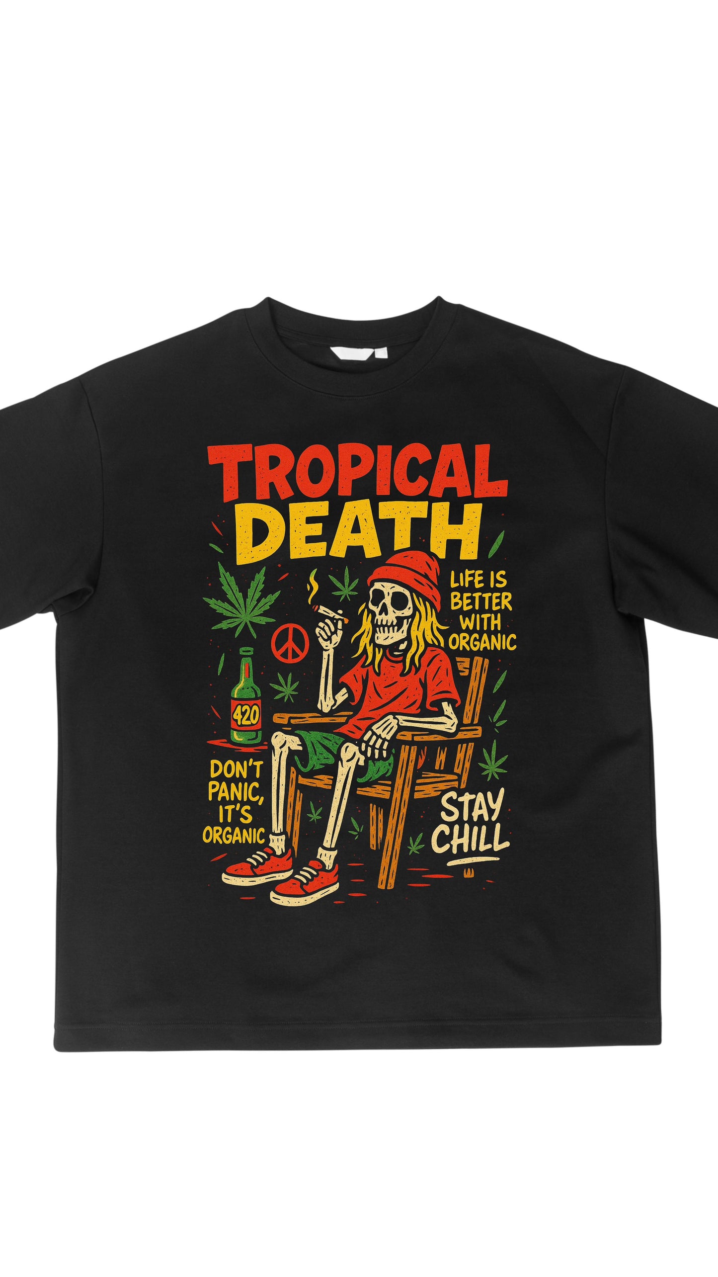 Life Is Better With Organic Tropical Death