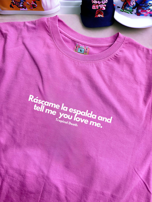 Ráscame La Espalda And Tell Me You Love Me.