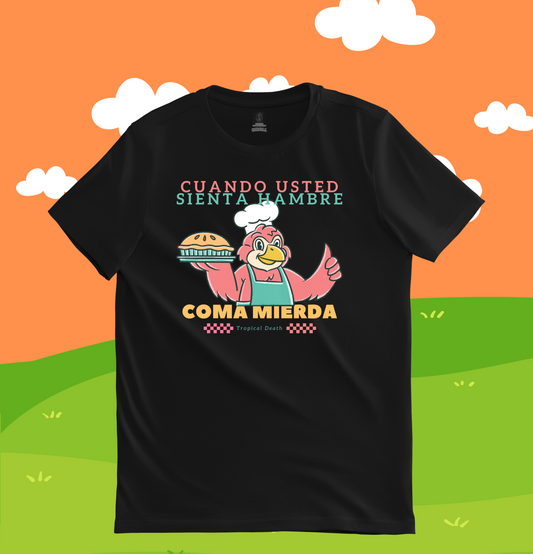 Cuando Usted Sienta Hambre Coma Mierda