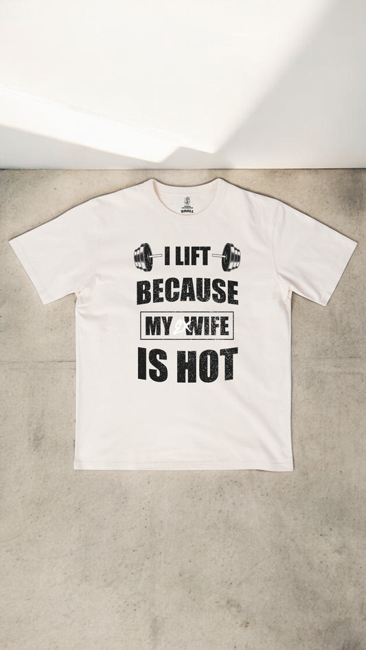 I Lift Because My Ex Wife Is Hot