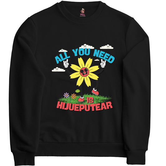 All You Need Is Hijueputear