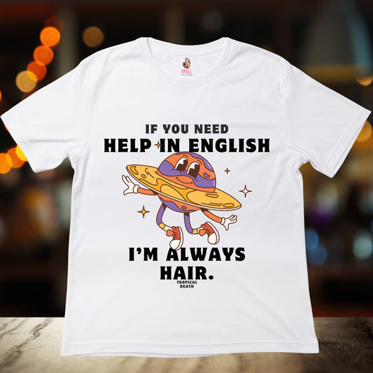 If You Need Help In English I'm Always Hair