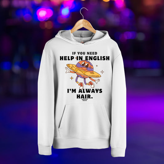 If You Need Help In English I'm Always Hair
