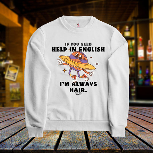 If You Need Help In English I'm Always Hair